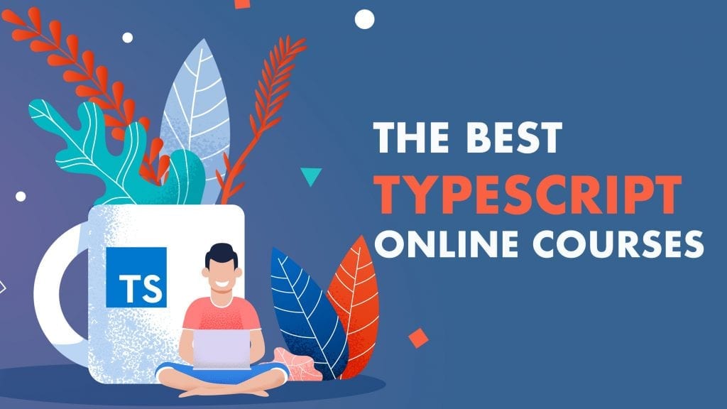 7 Best Typescript Online Courses, Classes and Tutorials - Venture Lessons