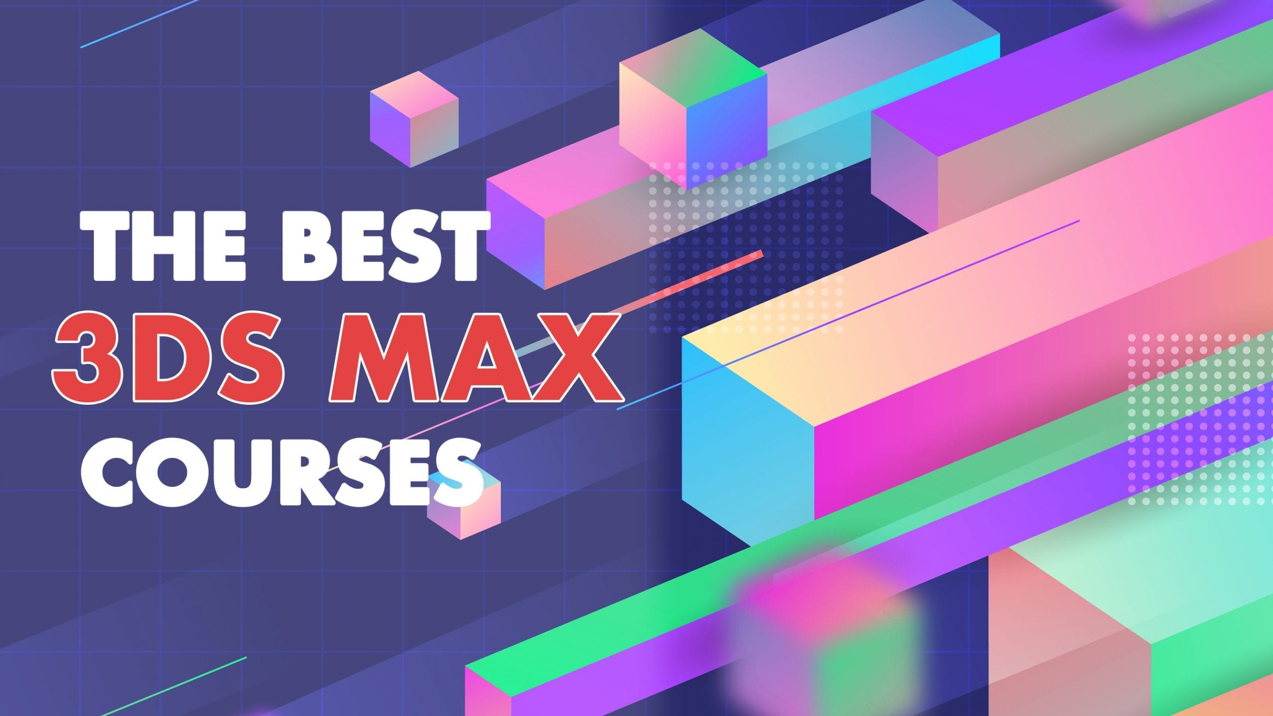 6 Best 3ds Max Courses, Classes and Tutorials Online - Venture ...